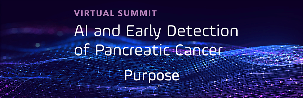 Purpose of the Virtual Summit Logo for the AI and Early Detection of Pancreatic Cancer Virtual Summit